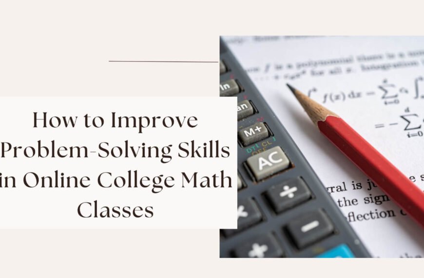 How to Improve Problem-Solving Skills in Online College Math Classes
